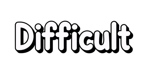 The word 'Difficult' is written in a stylized font against a white background.