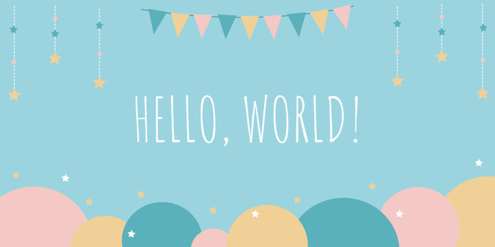 Banner for the birth of a child Hello World with garlands and stars