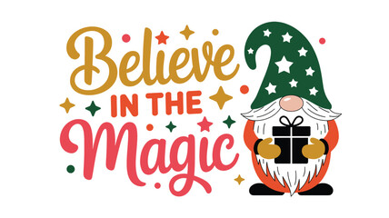 Charming christmas gnome silhouette with a tall green star patterned hat holding a gift with believe in the magic text perfect for holiday designs silhouette