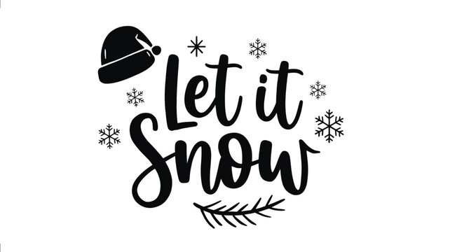 Festive let it snow winter holiday phrase with a santa hat and snowflakes in a charming black silhouette style