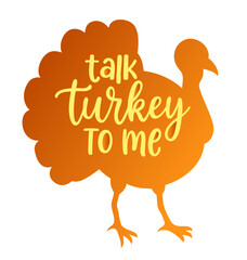 Bold Thanksgiving turkey featuring, phrase Talk Turkey To Me in bright fall colors