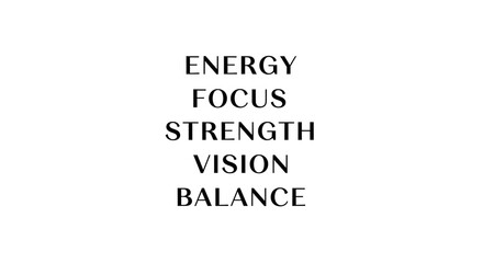 Obraz premium Words energy focus strength vision and balance in black text on a white background in the center