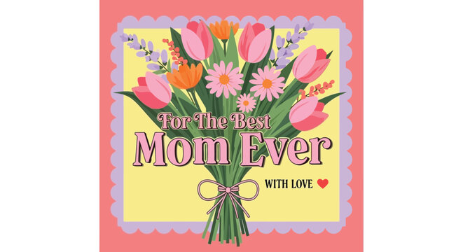 Bouquet of Flowers for Mother's Day with Best Mom Ever Message
