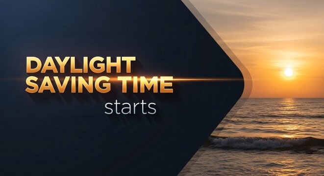 Daylight Saving Time Begins Sunset Ocean View Spring Forward Schedule Change 2024 Reminder - Powered by Adobe