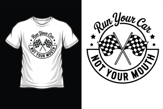Run your car not your mouth graphic with checkered flags