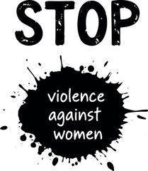 Vector stop violence against women message with a black ink blot and bold lettering on a transparent background