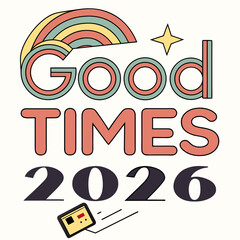 A retroinspired design announcing good times 2026, showcasing bold typography, a vintage rainbow, a shining star, and a classic cassette player, isolated on