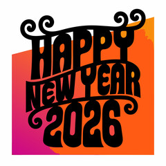 Groovy happy new year 2026 vector design with retro font and colorful background, perfect for greeting cards, posters, and social media posts to celebrate the new year