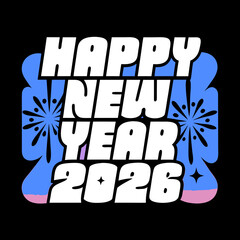 A vibrant and modern happy new year 2026 design featuring bold typography and playful fireworks, perfect for adding a festive touch to your holiday projects