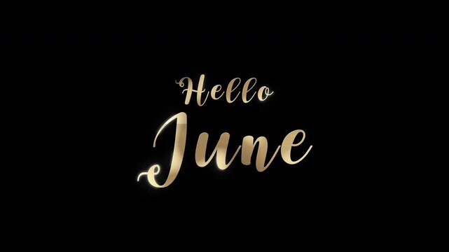 Golden calligraphy text Hello June glowing on black background, featuring a luxurious and elegant metallic style. 4K video