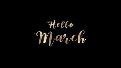 Golden Hello March lettering with a soft glow on black background, featuring elegant script and subtle light reflections. 4K video