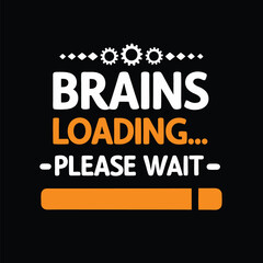 Humorous Brains Loading Please Wait Graphic Design for Merchandise
