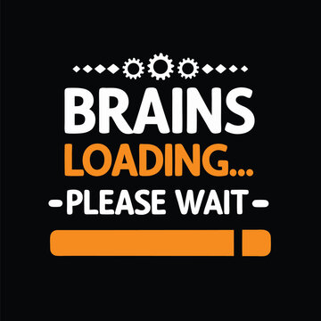 Humorous Brains Loading Please Wait Graphic Design for Merchandise