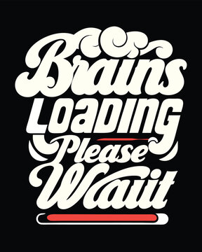 Humorous Brains Loading Please Wait Graphic for Apparel and Decor