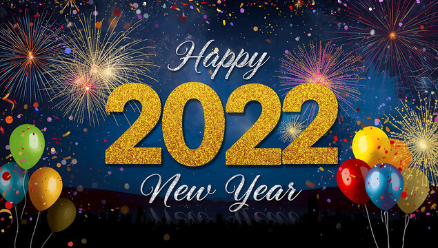 Happy 2022 New Year celebration with fireworks, balloons, confetti, and a starry night sky graphic
