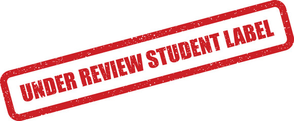 A grunge style rubber stamp impression with UNDER REVIEW STUDENT LABEL indicating academic or learning status