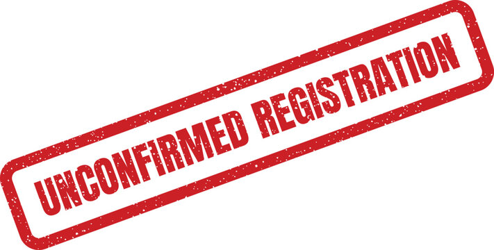 Red rubber stamp indicating unconfirmed registration status for event attendance or user account creation processes