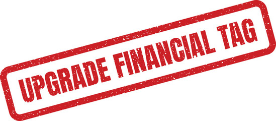 Bold red grunge effect stamp impression clearly stating the text UPGRADE FINANCIAL TAG contained within a rectangular shape