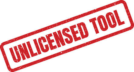 Distressed rectangular rubber stamp marking a tool as unlicensed for use or distribution