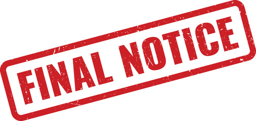 Important red grunge rubber stamp displaying the urgent official message Final Notice text
