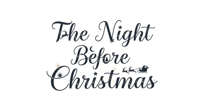 A text-based design: the words 'The Night Before Christmas' written in a beautiful, modern script, with tiny, illustrated icons of reindeer, sleighs, and stars integrated into the letters. Isolated - Powered by Adobe