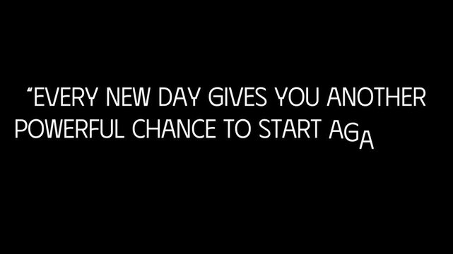 Every new day gives you another powerful chance to start again and build something meaning