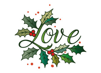 Dekorativer &bdquo;Love&ldquo;-Schriftzug mit gr&uuml;nen Stechpalmenbl&auml;ttern und roten Beeren. Festliche, naturinspirierte Illustration im handgezeichneten Stil f&uuml;r Weihnachts- und Winterdesigns.