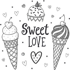 Hand drawn vector illustration of cute ice cream cones, with text Sweet love. Isolated objects on white background. Soft Ice Cream Design concept dessert, kids, greeting card, motivational poster.	

