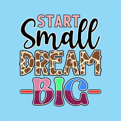 START SMALL DREAM BIG - GIRL T-SHIRT VECTOR ILLUSTRATION DESIGN