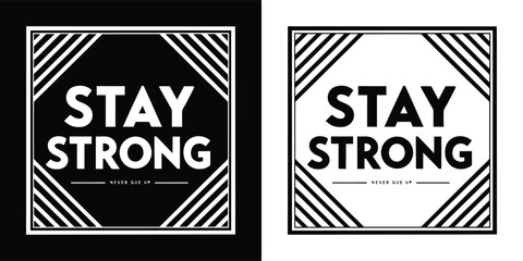Bold black and white text graphic with the words stay strong in a square frame with diagonal lines, conveying a message of resilience and determination