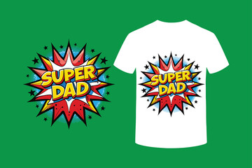 Happy father day. Super dad t-shirts , concept ideal for sticker or gift print design.