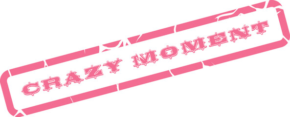Pink distressed stamp featuring the phrase Crazy Moment for emotional expression