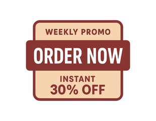 Flat vector banner design top text WEEKLY PROMO main text ORDER NOW bottom text INSTANT 30% OFF beige and dark red modern coupon layout