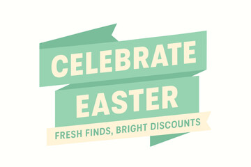 Flat vector banner design text Celebrate Easter subtitle Fresh finds bright discounts bold geometric font pastel green and cream palette ribbon folded shape
