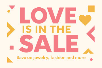 Fototapeta premium Flat vector banner design text Love is the Sale subtitle Save on jewelry fashion and more bold geometric font pink and gold palette