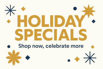 Flat vector banner design text Holiday Specials subtitle Shop now celebrate more bold geometric font gold and navy palette