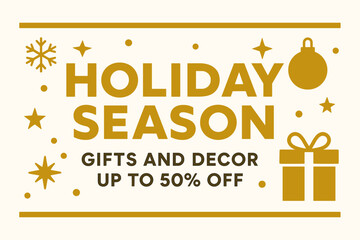 Flat vector banner design text Holiday Season subtitle Gifts and decor up to 50% off bold geometric font gold and white palette