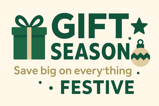 Flat vector banner design text Gift Season subtitle Save big on everything festive bold geometric font green and beige palette