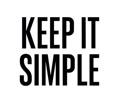 Clean bold typography with text KEEP IT SIMPLE modern condensed font geometric centered layout isolated on white background minimal vector design professional lettering style
