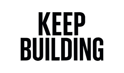 Clean bold typography with text KEEP BUILDING modern condensed font geometric centered layout isolated on white background minimal vector design professional lettering style