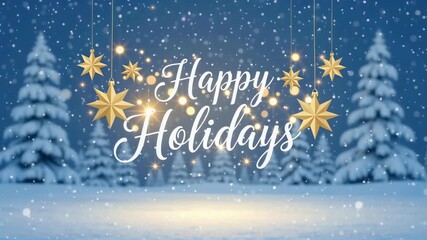 Animated Happy Holidays greeting on a festive winter background. Falling snow and golden star ornaments in a magical forest scene. Christmas celebration concept - Powered by Adobe