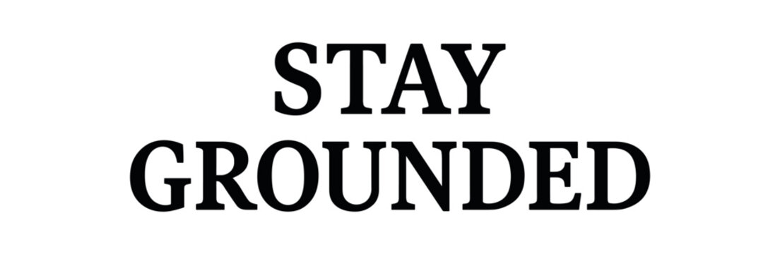 Minimal typography with text STAY GROUNDED slab serif font centered layout isolated on white background clean vector typography mindfulness and stability theme