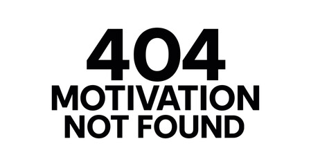 Playful bold typography with text 404 MOTIVATION NOT FOUND modern font isolated on white background minimal vector lettering design tech humor theme