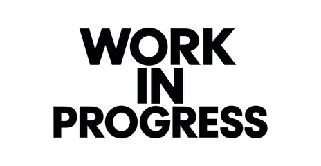 Playful bold typography with text WORK PROGRESS modern geometric font centered layout isolated on white background minimal typography creative humor theme