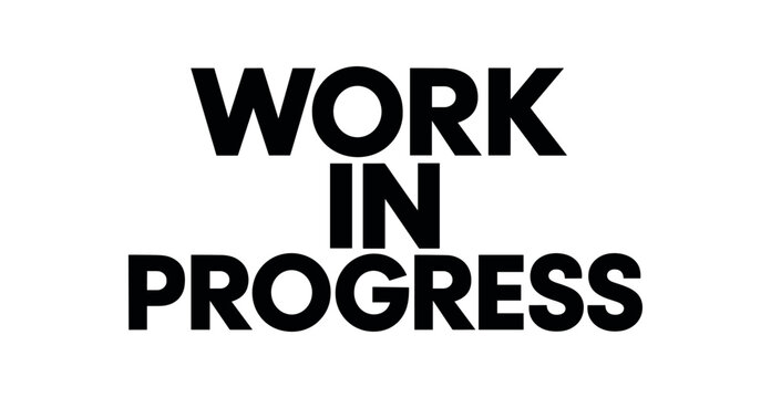 Playful bold typography with text WORK PROGRESS modern geometric font centered layout isolated on white background minimal typography creative humor theme