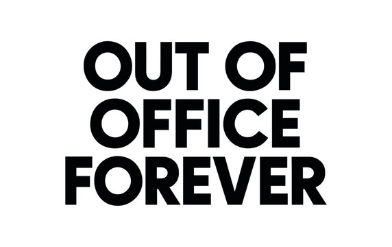 Playful bold typography with text OF OFFICE FOREVER geometric font isolated on white background minimal vector lettering work humor quote