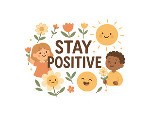 Playful vector illustration with handlettered text STAY POSITIVE surrounded by cheerful characters holding flowers and smiling sunny minimal background flat vector style soft color palette