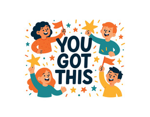 Naklejka premium Playful vector illustration with handlettered text YOU GOT THIS surrounded by cheering characters holding flags and stars motivational vector typography with people bright optimistic