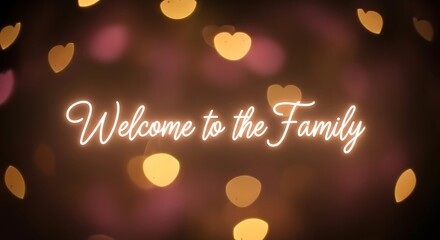 Warmly welcome your loved ones with this heartwarming image featuring the words welcome to the family amidst a soft, bokehfilled backdrop