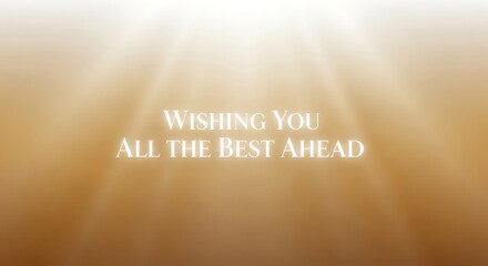 Wishing you all the best ahead with golden light rays shining down, conveying a sense of hope and positive outlook for the future